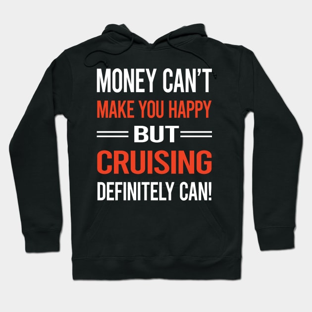 Funny Money Cant Make You Happy Cruising Cruise Hoodie by relativeshrimp